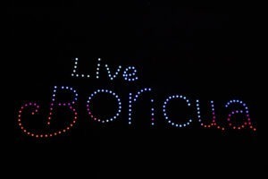 Live Boricua Spelled out in drones 